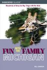 Fun with the Family Michigan 6th Hundreds of Ideas for Day Trips with the Kids