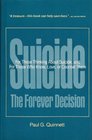 Suicide The forever decision  for those thinking about suicide and for those who know love or counsel them