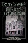 Phantoms of Old Louisville Ghostly Tales from America's Most Haunted Neighborhood