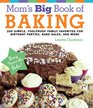 Mom's Big Book of Baking 200 Simple Foolproof Family Favorites for Birthday Parties Bake Sales and More
