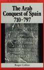 The Arab Conquest of Spain 710797