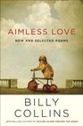 Aimless Love: New and Selected Poems, 2003-2013