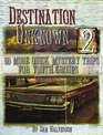 Destination Unknown 50 More Quick Mystery Trips for Youth Groups