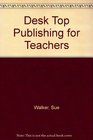 Desktop Publishing for Teachers