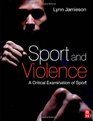 Sport and Violence A Critical Examination of Sport