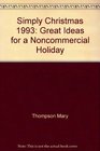 Simply Christmas 1993 Great Ideas for a Noncommercial Holiday