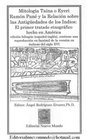 Mitologia Taina o Eyeri Ramon Pane y la Relacion sobre las Antigueades de los Indios El primer tratado etnografico hecho en America edicion bilingue  XVI