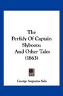 The Perfidy Of Captain Slyboots And Other Tales