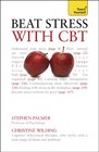 Beat Stress with CBT by Christine Wilding Stephen Palmer