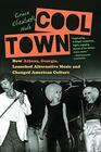 Cool Town How Athens Georgia Launched Alternative Music and Changed American Culture