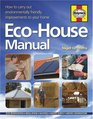 THE ECOHOUSE MANUAL HOW TO CARRY OUT ENVIRONMENTALLY FRIENDLY IMPROVEMENTS TO YOUR HOME