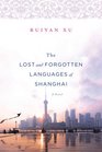 The Lost and Forgotten Languages of Shanghai A Novel