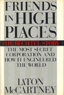 Friends in High Places The Bechtel Story  The Most Secret Corporation and How It Engineered the World