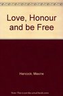 LOVE HONOUR AND BE FREE