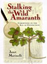 Stalking the Wild Amaranth Gardening in the Age of Extinction