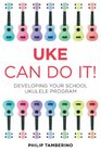 Uke Can Do It Developing Your School Ukulele Program