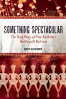 Something Spectacular: The True Story of One Rockette's Battle with Bulimia