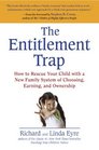 The Entitlement Trap How to Rescue Your Child with a New Family System of Choosing Earning and Ownership