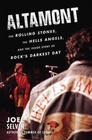 Altamont The Rolling Stones the Hells Angels and the Inside Story of Rock's Darkest Day