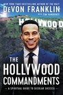The Hollywood Commandments A Spiritual Guide to Secular Success