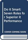 Do It Smart Seven Rules for Superior IT Performance