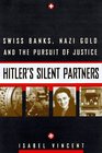 Hitler's Silent Partners Swiss Banks Nazi Gold and the Pursuit of Justice
