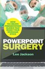 PowerPoint Surgery How to create presentation slides that make your message stick