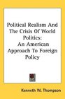 Political Realism And The Crisis Of World Politics An American Approach To Foreign Policy