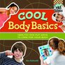 Cool Body Basics Healthy  Fun Ways to Care for Your Body