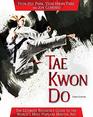 Tae Kwon Do The Ultimate Reference Guide to the World's Most Popular Martial Art Third Edition