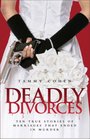 Deadly Divorces Twelve True Stories of Marriages That Ended in Murder