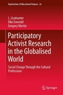 Participatory Activist Research in the Globalised World Social Change Through the Cultural Professions