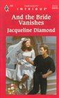 And the Bride Vanishes (Harlequin Intrigue, No 435)
