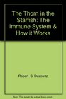 A Thorn in the Starfish How the Human Immune System Works