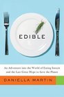 Edible An Adventure into the World of Eating Insects and the Last Great Hope to Save the Planet