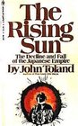 The Rising Sun: The Decline and Fall of the Japanese Empire