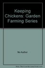Keeping Chickens Garden Farming Series