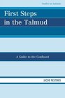 First Steps in the Talmud A Guide to the Confused