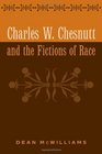 Charles W Chesnutt and the Fictions of Race