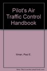 Pilot's Air Traffic Control Handbook