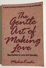 The Gentle Art of Making Love