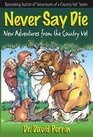 Never Say Die  New Adventures from the Country Vet