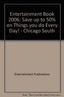 Entertainment Book 2006 Save up to 50 on Things you do Every Day   Chicago South