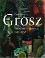 George Grosz The Years in America 19331958