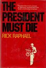 The President Must Die