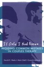 If Only I Had Known Avoiding Common Mistakes In Couples Therapy