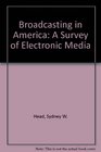 Broadcasting in America A Survey of Electronic Media