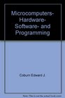 Microcomputers hardware software and programming