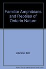 Familiar Amphibians and Reptiles of Ontario Nature