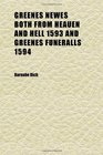 Greenes Newes Both From Heauen and Hell 1593 and Greenes Funeralls 1594